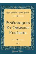 PanÃ©gyriques Et Oraisons FunÃ¨bres, Vol. 2 (Classic Reprint)