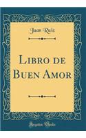 Libro de Buen Amor (Classic Reprint)
