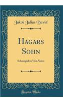 Hagars Sohn: Schauspiel in Vier Akten (Classic Reprint)