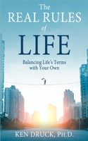 Real Rules of Life: Balancing Life's Terms with Your Own