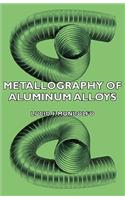 Metallography of Aluminum Alloys