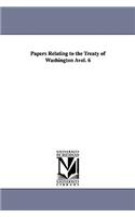 Papers Relating to the Treaty of Washington Avol. 6