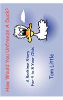 How Would You Unfreeze A Duck?
