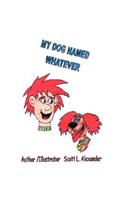 My Dog Named Whatever