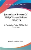 Journal And Letters Of Philip Vickers Fithian 1773-1774: A Plantation Tutor Of The Old Dominion(English)