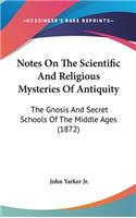 Notes On The Scientific And Religious Mysteries Of Antiquity