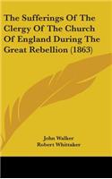 The Sufferings Of The Clergy Of The Church Of England During The Great Rebellion (1863)