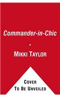 Commander in Chic: Every Woman's Guide to Managing Her Style Like a First Lady: Every Woman's Guide to Managing Her Style Like a First Lady