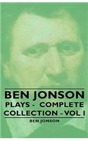 Ben Jonson - Plays - Complete Collection - Vol I: Plays- Complete Collection