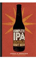 Complete IPA: The Guide to Your Favorite Craft Beer: The Guide to Your Favorite Craft Beer