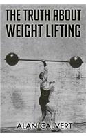 The Truth About Weight Lifting