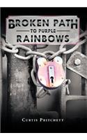 Broken Path to Purple Rainbows