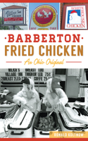 Barberton Fried Chicken: An Ohio Original(American Palate)
