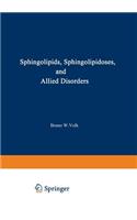 Sphingolipids, Sphingolipidoses and Allied Disorders