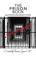 The Prison Book: Alcoholism/Addiction: A Life Sentence