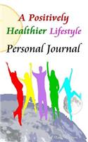 A Positively Healthier Lifestyle: Positivity Journal