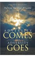 Adversity Comes and Adversity Goes: Walking Out Your Blessing