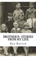 Brother B - stories from my life