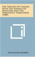 The Treaties of Canada with the Indians of Manitoba and the Northwest Territories (1880)