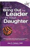 How to Bring Out the Leader in Your Daughter