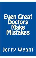 Even Great Doctors Make Mistakes