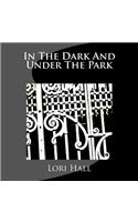 In The Dark And Under The Park