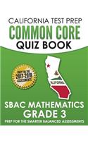 California Test Prep Common Core Quiz Book Sbac Mathematics Grade 3: Revision and Preparation for the Smarter Balanced Assessments