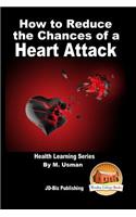 How to Reduce the Chances of a Heart Attack - Health Learning Series