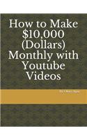 How to Make 10,000 Dollars Monthly with Youtube Videos