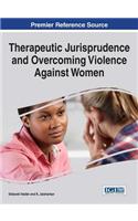 Therapeutic Jurisprudence and Overcoming Violence Against Women