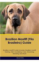 Brazilian Mastiff (Fila Brasileiro) Guide Brazilian Mastiff Guide Includes: Brazilian Mastiff Training, Diet, Socializing, Care, Grooming, Breeding and More