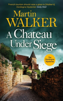 A Chateau Under Siege: Heartstopping new case for France's favourite country cop(The Dordogne Mysteries)