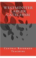 Westminster Larger Catechism: Central Reformed Teaching