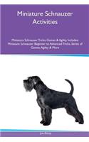 Miniature Schnauzer Activities Miniature Schnauzer Tricks, Games & Agility. Includes