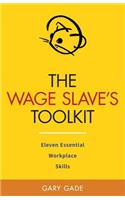 Wage Slave's Toolkit: Eleven Essential Workplace Skills (Vole Guides)