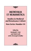 Medievalia Et Humanistica, No. 44: Studies in Medieval and Renaissance Culture: New Series(44 Medievalia Et Humanistica)