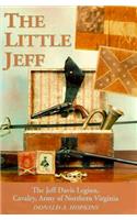 The Little Jeff: The Jeff Davis Legion, Cavalry Army of Northern Virginia