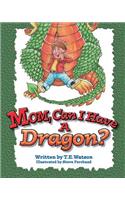 Mom Can I Have a Dragon?