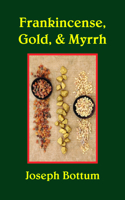 Frankincense, Gold, & Myrrh