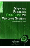 Malware Forensics Field Guide for Windows Systems: Digital Forensics Field Guides