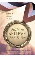 Faith to Believe, Faith to Win