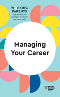 Managing Your Career (HBR Working Parents Series): (HBR Working Parents Series)