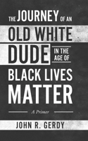 Journey of an Old White Dude in the Age of Black Lives Matter