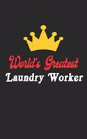 World's Greatest Laundry Worker Notebook - Funny Laundry Worker Journal Gift: Future Laundry Worker Student Lined Notebook / Journal Gift, 120 Pages, 6x9, Soft Cover, Matte Finish