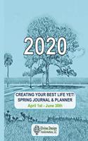 Creating Your Best Life Yet! - 2020 Journal & Planner: Spring 2020