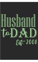 Husband to dad est 2008