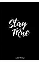 Stay true Notebook