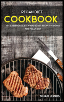 Pegan Diet: 40+ Casseroles, Stew and Roast recipes designed for Pegan diet