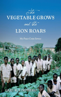 Vegetable Grows and the Lion Roars: My Peace Corps Service