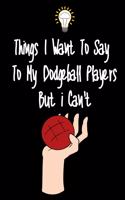 Things I want To Say To My Dodgeball Players But I Can't
